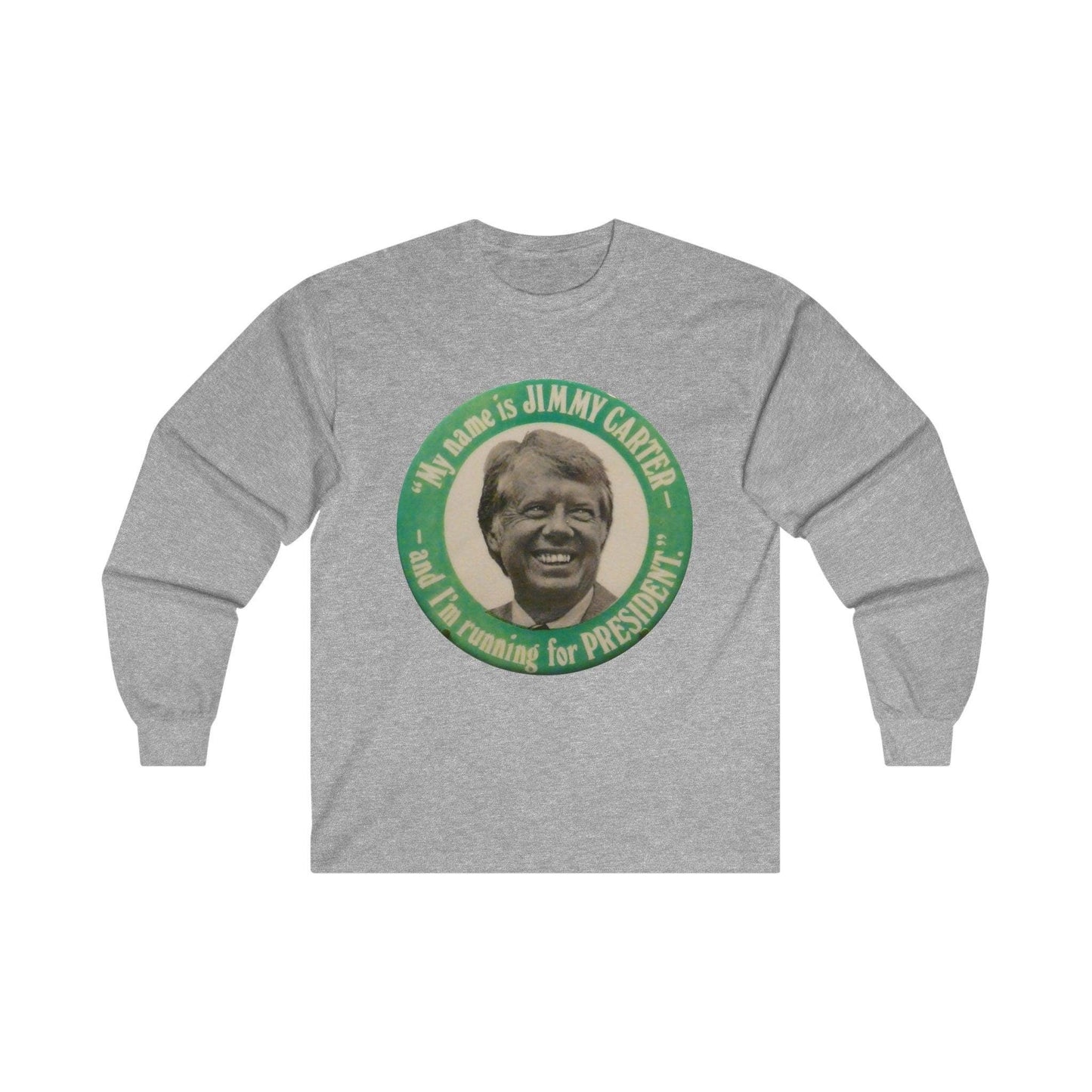 My Name is Jimmy Carter and Running for President Long Sleeve Tee