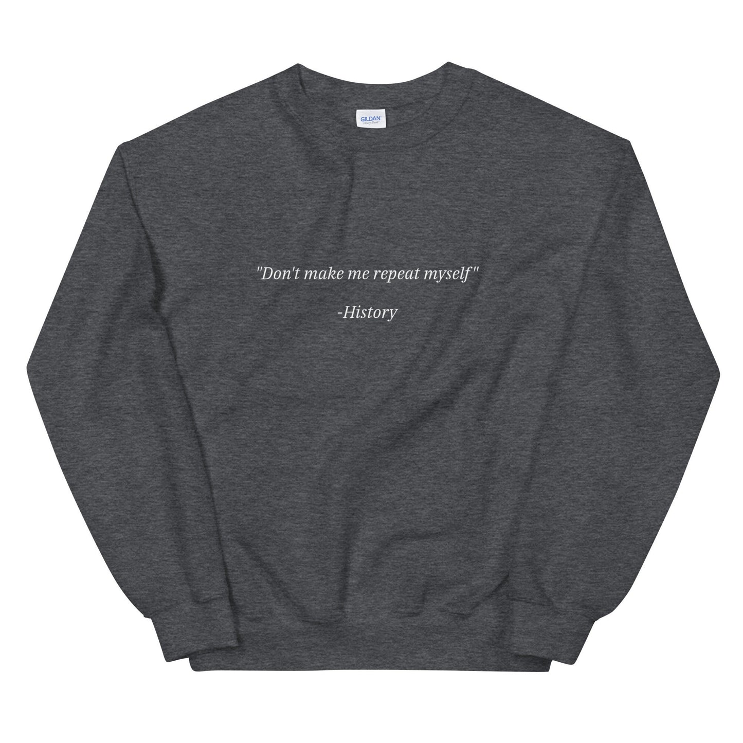 History Repeating Itself Sweatshirt