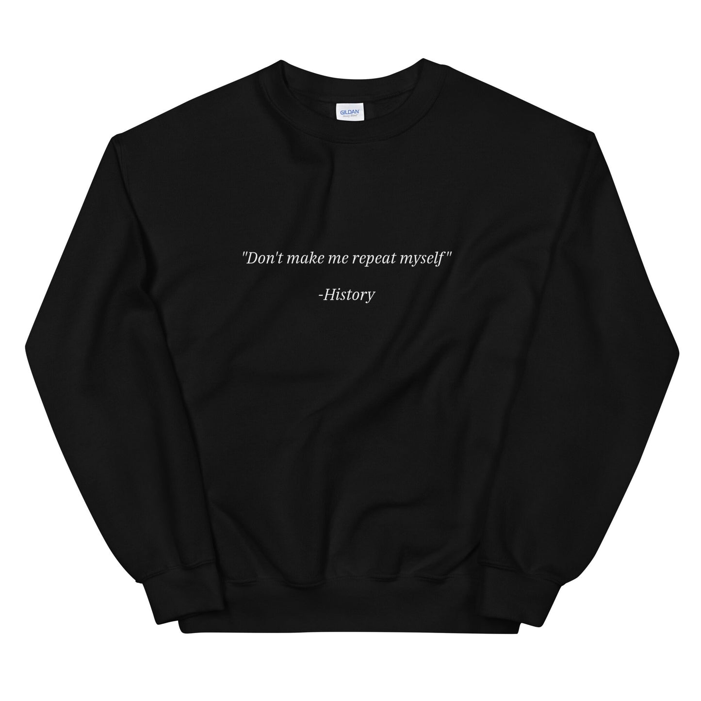 History Repeating Itself Sweatshirt