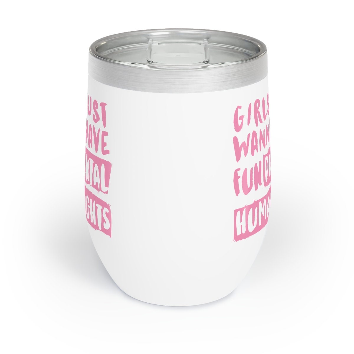 Girls Just Wanna Have Rights Chill Wine Tumbler