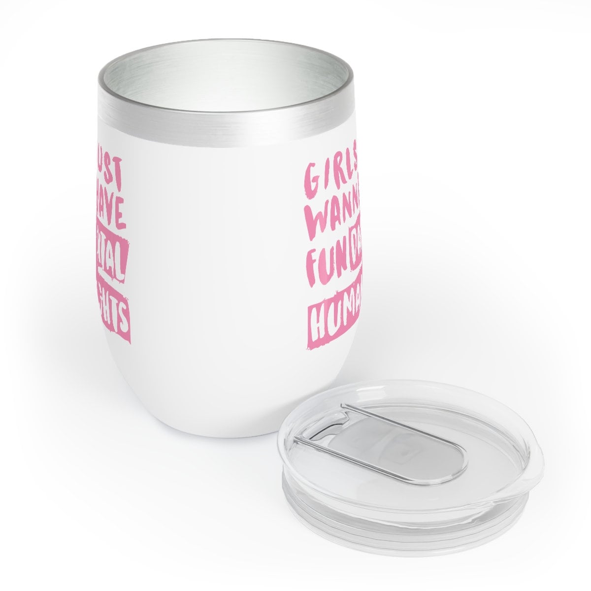 Girls Just Wanna Have Rights Chill Wine Tumbler