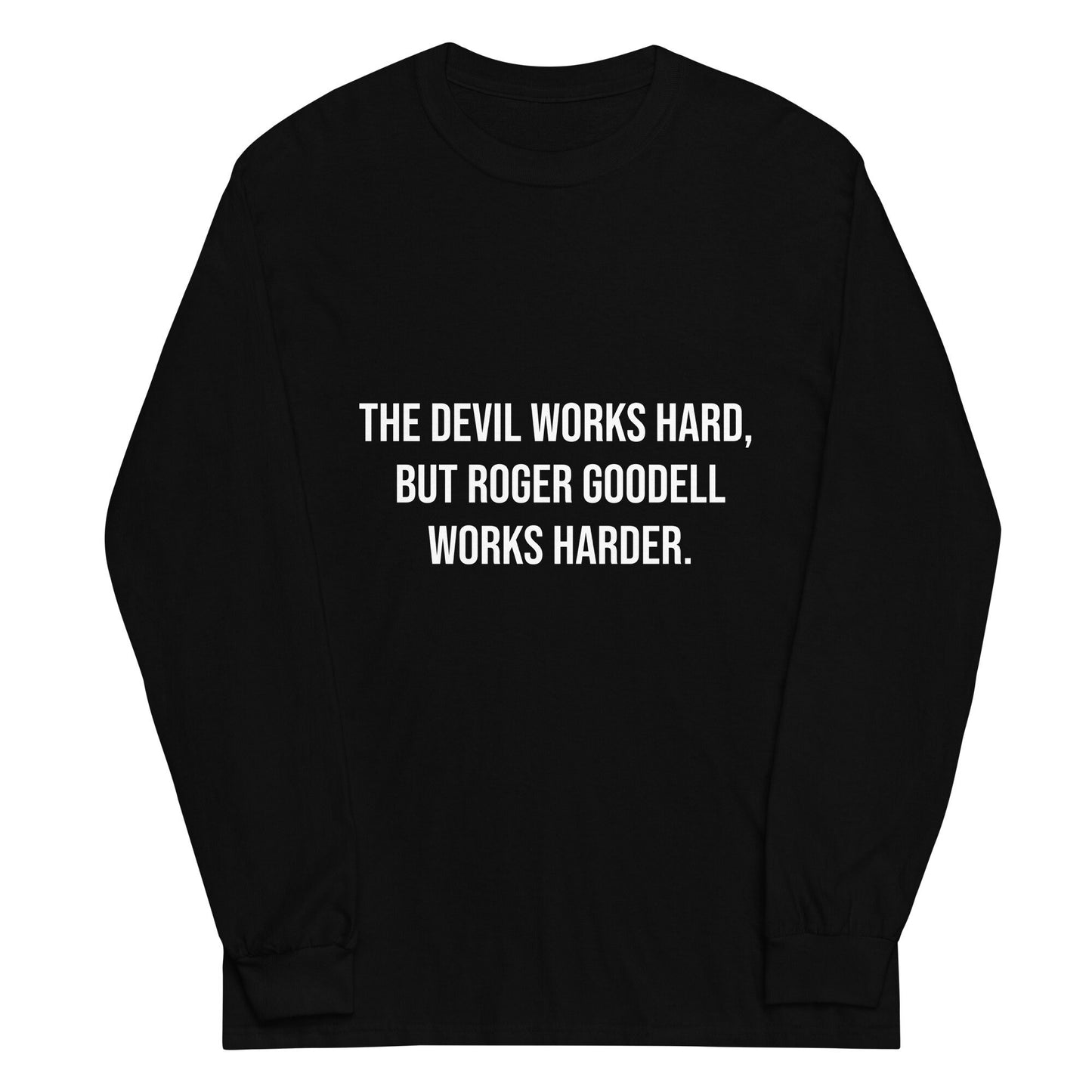 The Devil Works Hard, Roger Goodell Works Harder Long Sleeve Shirt