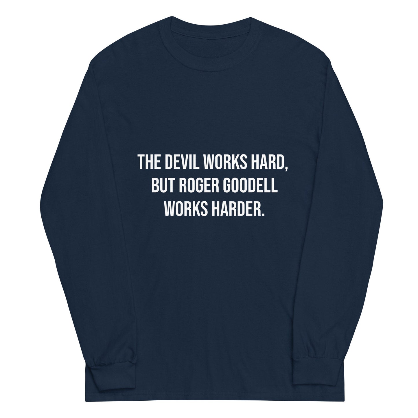 The Devil Works Hard, Roger Goodell Works Harder Long Sleeve Shirt