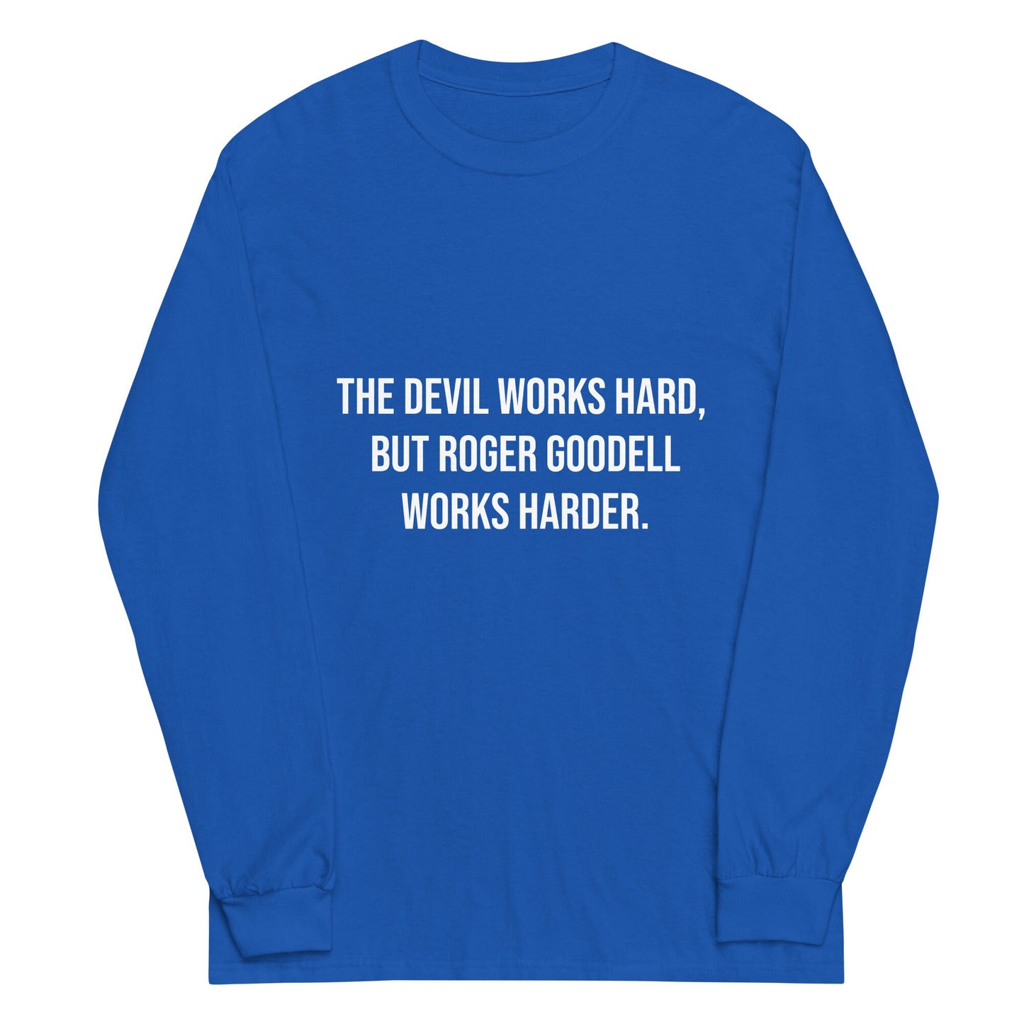The Devil Works Hard, Roger Goodell Works Harder Long Sleeve Shirt