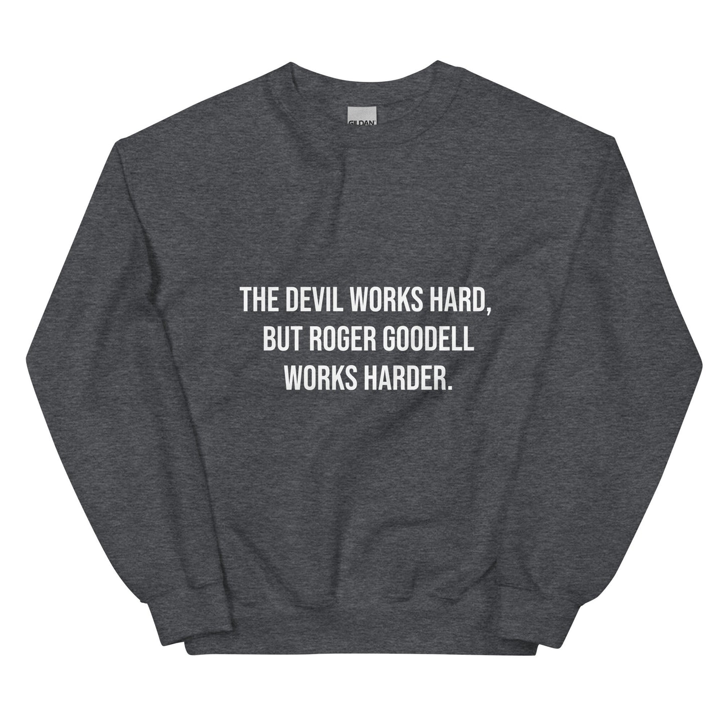 The Devil Works Hard, Roger Goodell Works Harder Sweatshirt