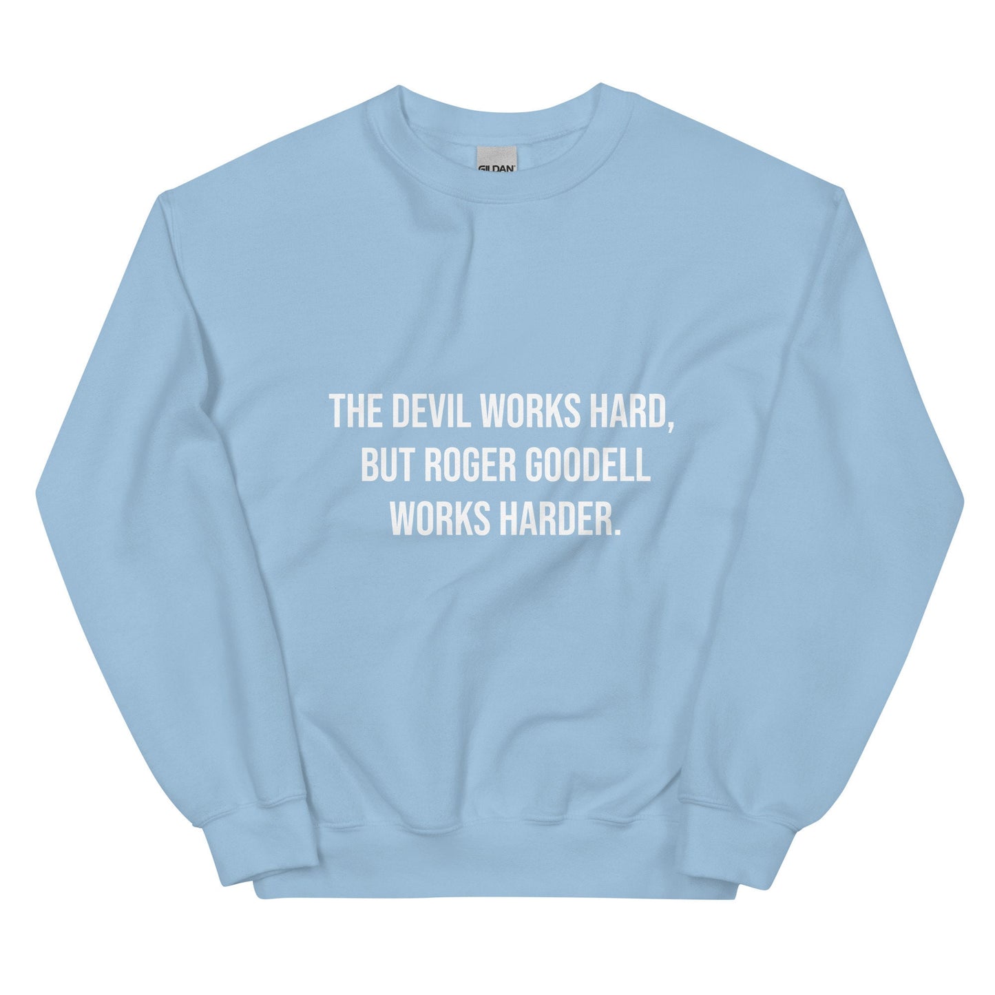 The Devil Works Hard, Roger Goodell Works Harder Sweatshirt