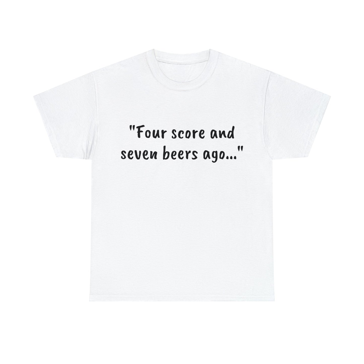 Four Score and Seven Beers Ago Tee - One Small Step History
