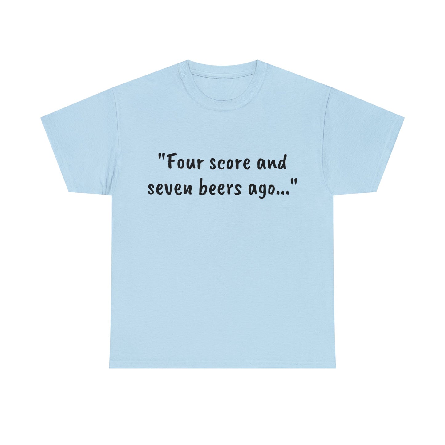 Four Score and Seven Beers Ago Tee - One Small Step History