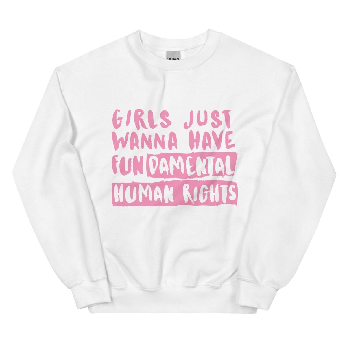 Girls Just Want to Have FUNdamental Rights Sweatshirt - One Small Step History