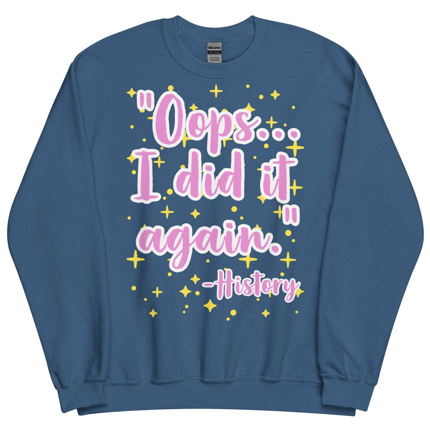 Oops, I did it again (History)  Sweatshirt