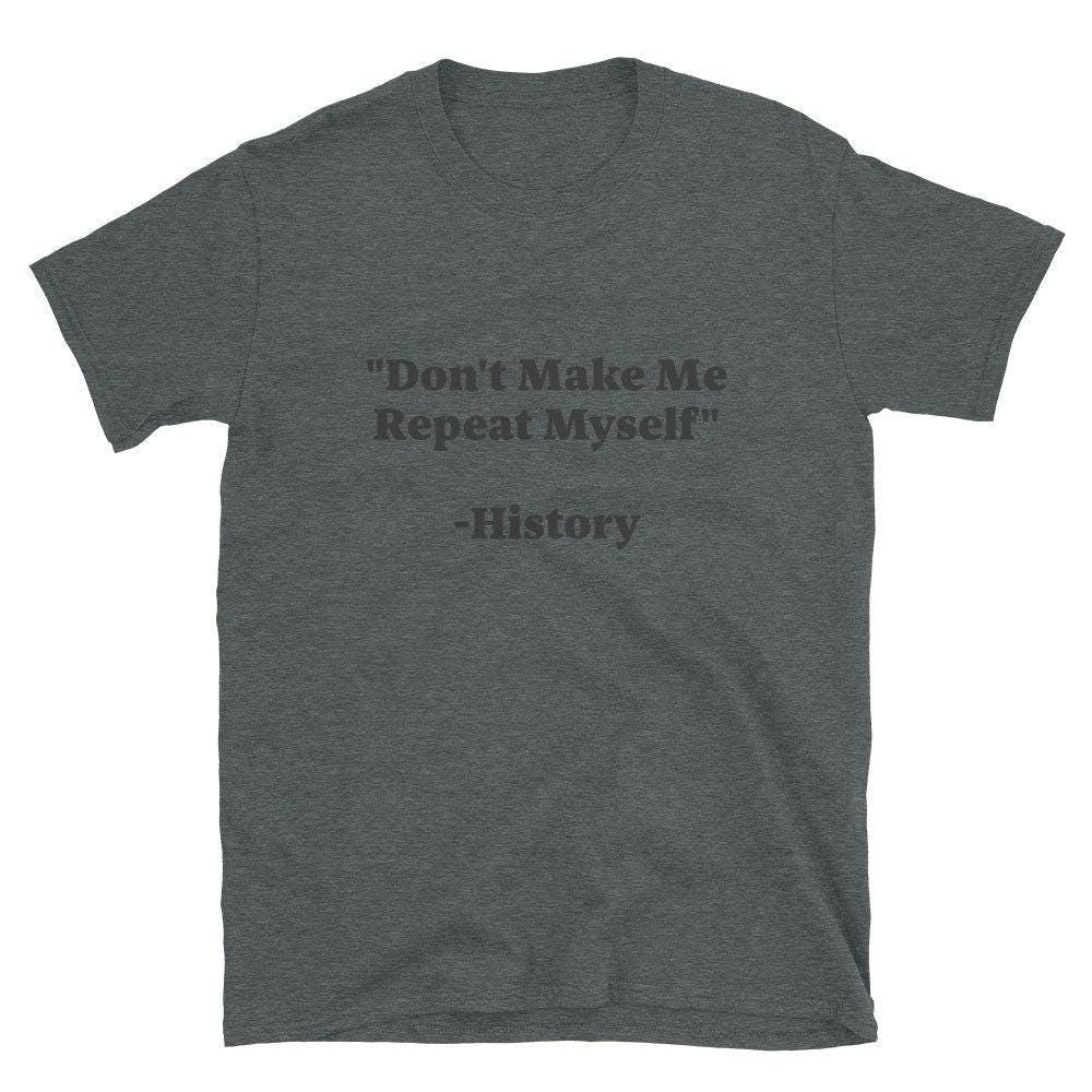 History Repeating Itself T-Shirt