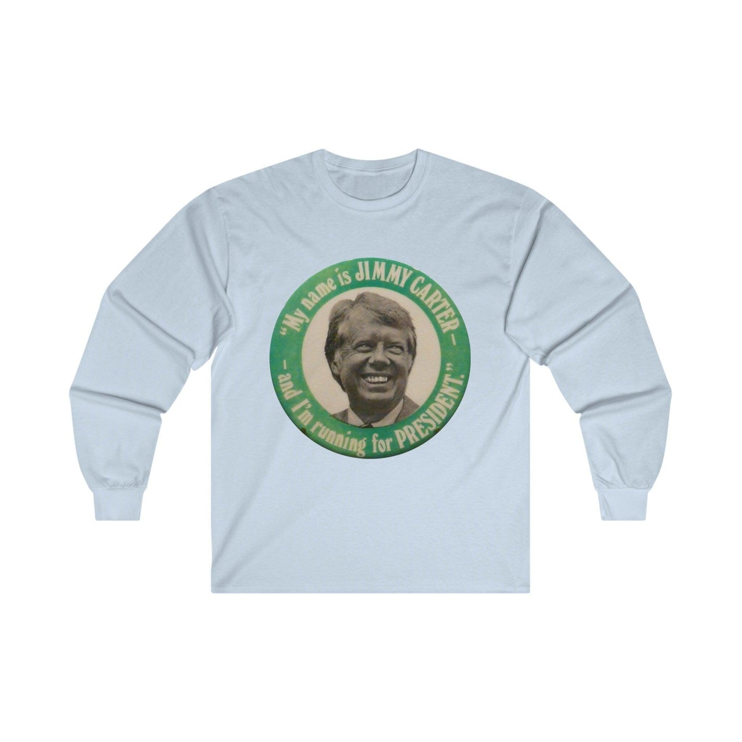 My Name is Jimmy Carter and Running for President Long Sleeve Tee