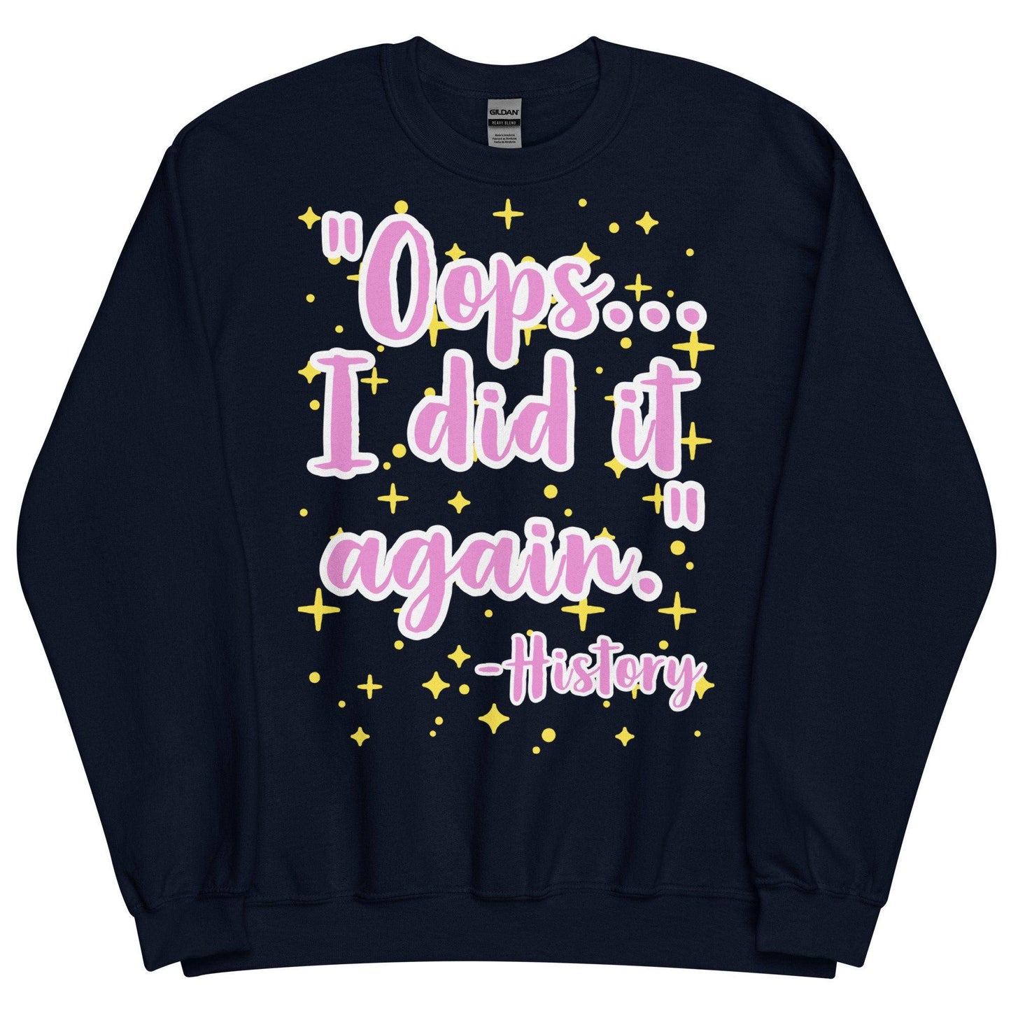 Oops, I did it again (History)  Sweatshirt