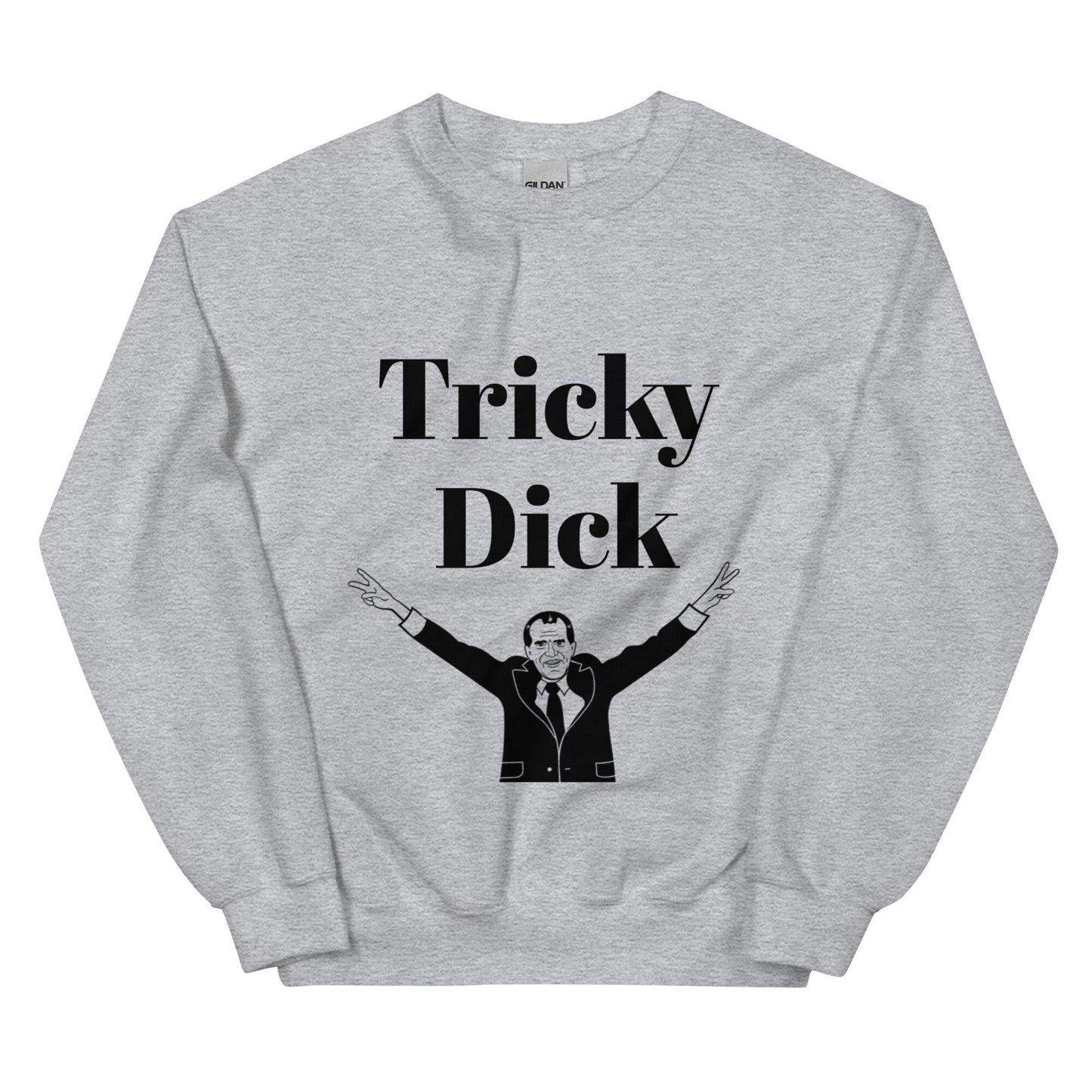 Tricky Dick (Richard Nixon) Sweatshirt