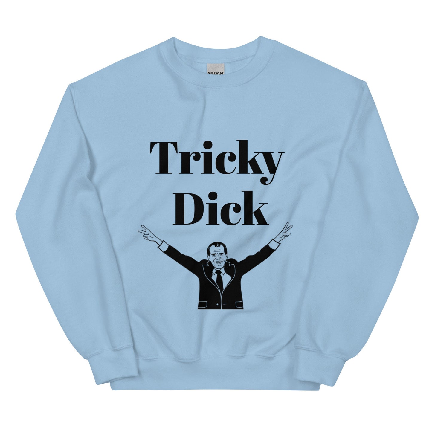 Tricky Dick (Richard Nixon) Sweatshirt