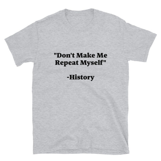 History Repeating Itself T-Shirt