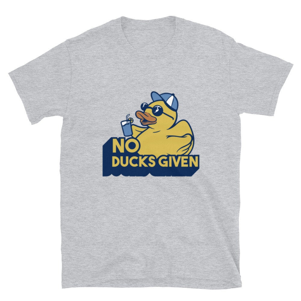 No Ducks Given T-Shirt