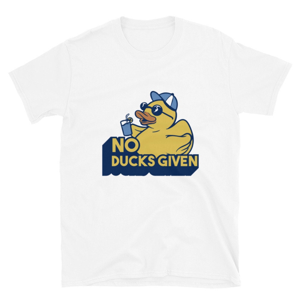 No Ducks Given T-Shirt