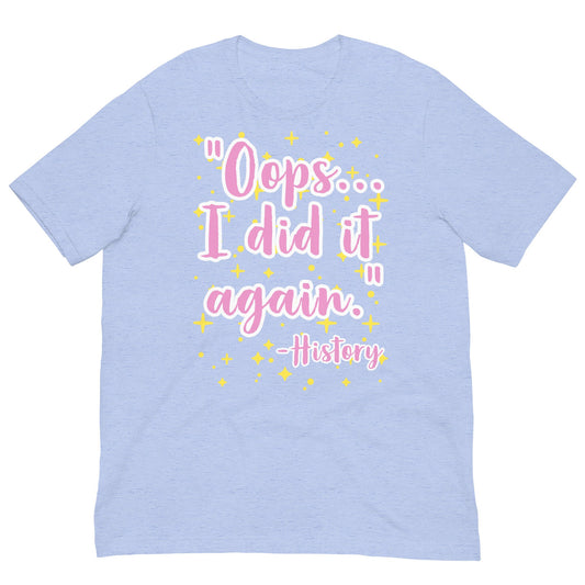 Oops I Did It Again History t-shirt