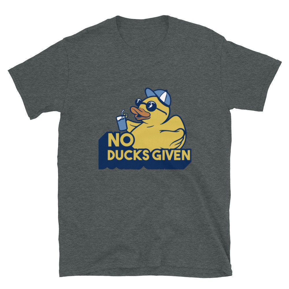 No Ducks Given T-Shirt