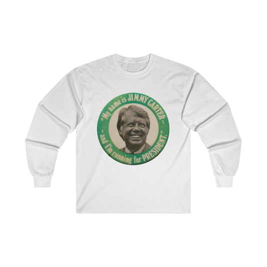 My Name is Jimmy Carter and Running for President Long Sleeve Tee