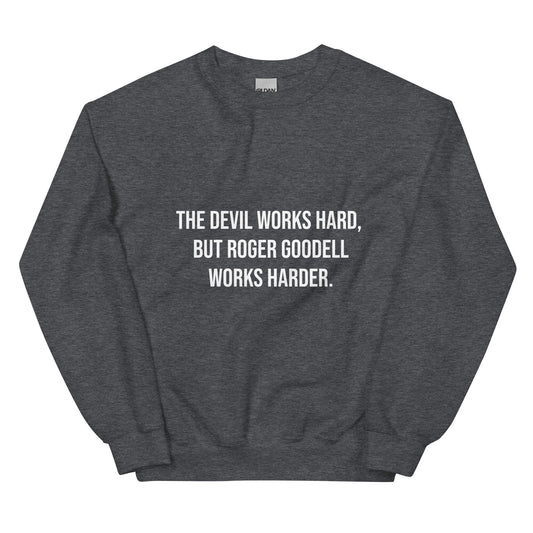 The Devil Works Hard, Roger Goodell Works Harder Sweatshirt