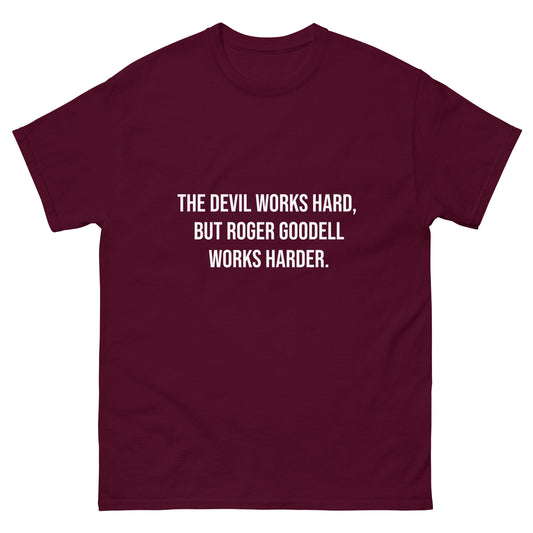 The Devil Works Hard, but Roger Goodell Works Harder Tee