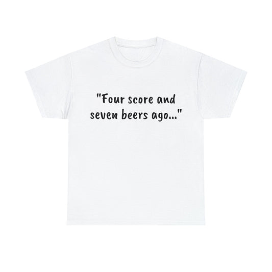 Four Score and Seven Beers Ago Tee - One Small Step History