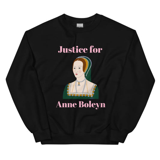 Justice for Anne Boleyn Sweatshirt - One Small Step History